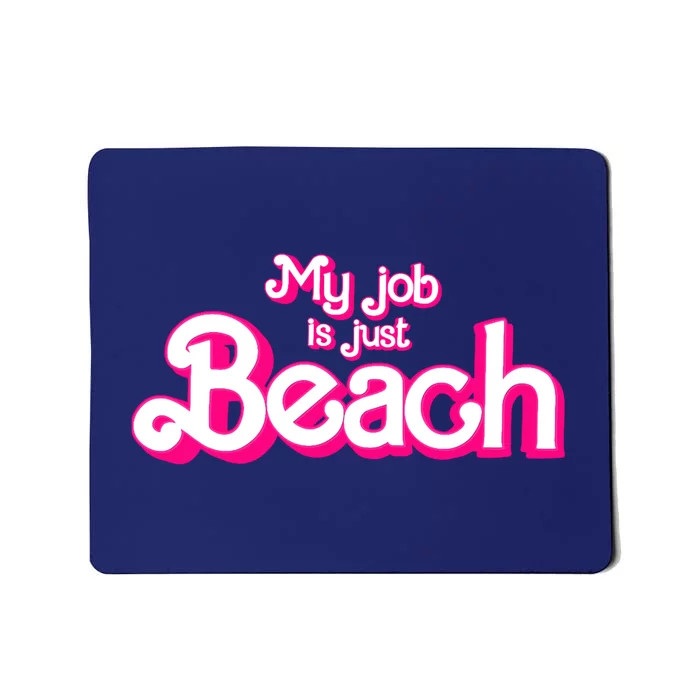 My Job Is Just Beach Mousepad