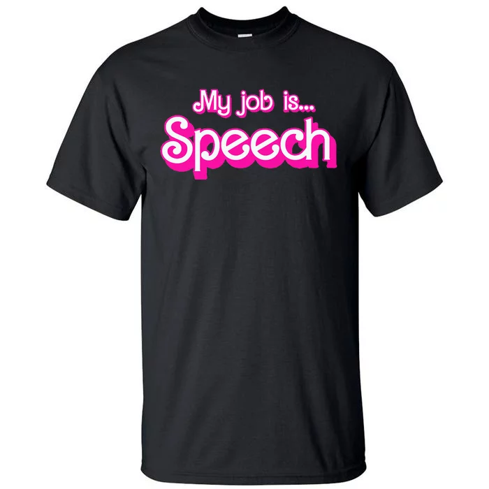 My Job Is Speech Tall T-Shirt