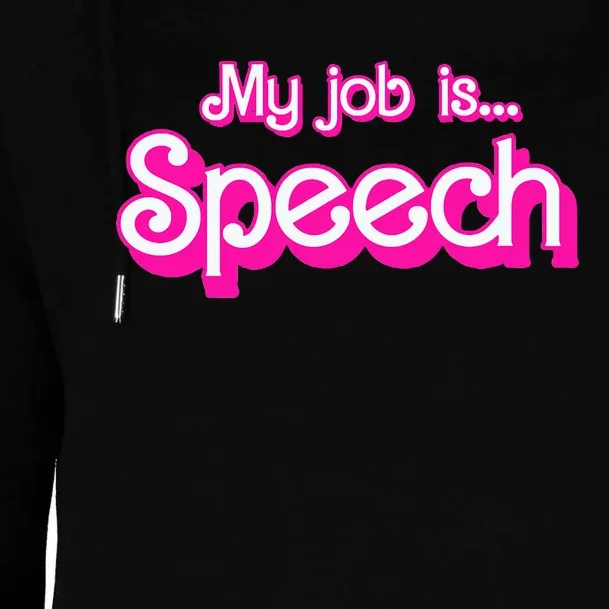 My Job Is Speech Womens Funnel Neck Pullover Hood