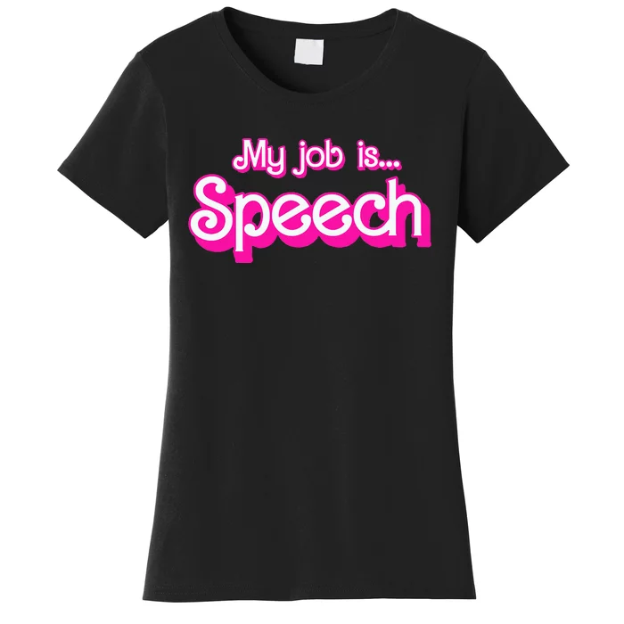 My Job Is Speech Women's T-Shirt