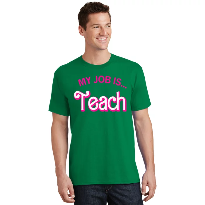 My Job Is Teach Funny Teacher Life T-Shirt