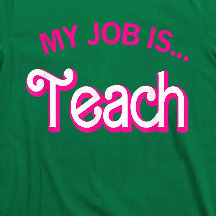 My Job Is Teach Funny Teacher Life T-Shirt