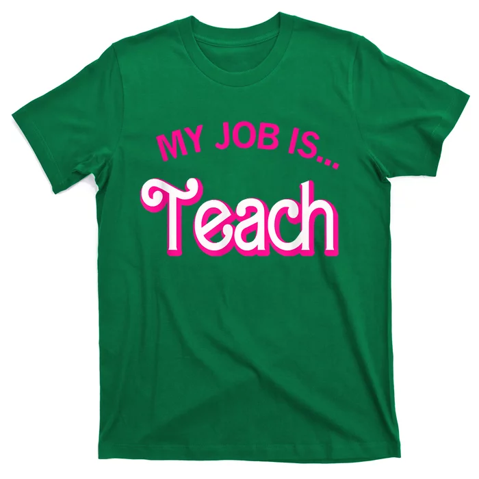 My Job Is Teach Funny Teacher Life T-Shirt