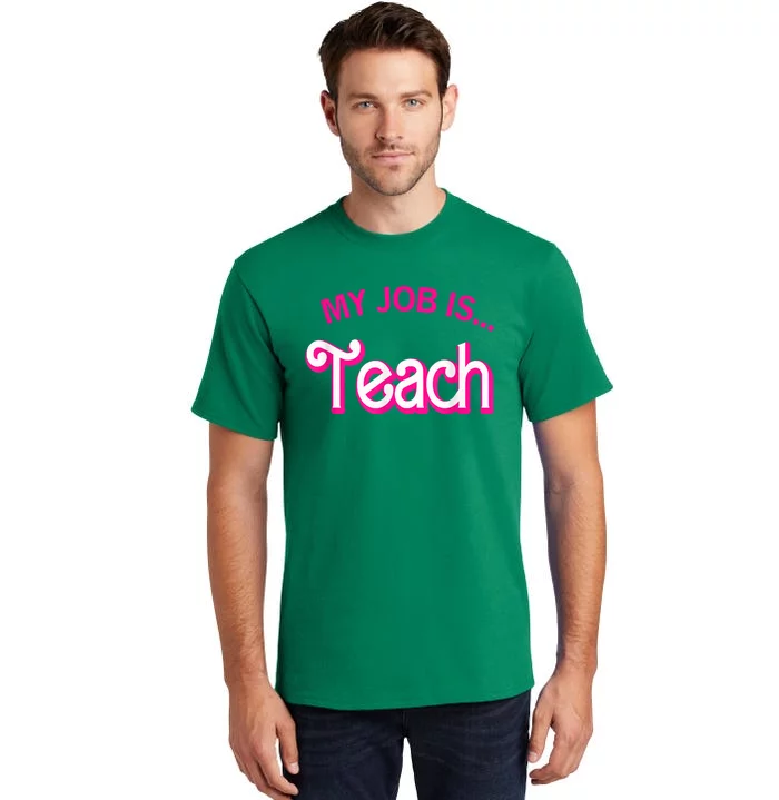 My Job Is Teach Funny Teacher Life Tall T-Shirt