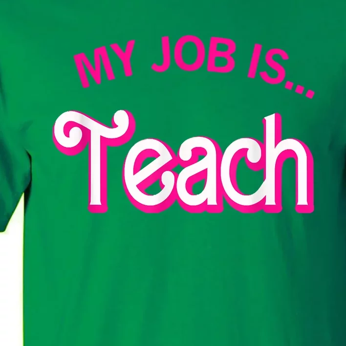 My Job Is Teach Funny Teacher Life Tall T-Shirt