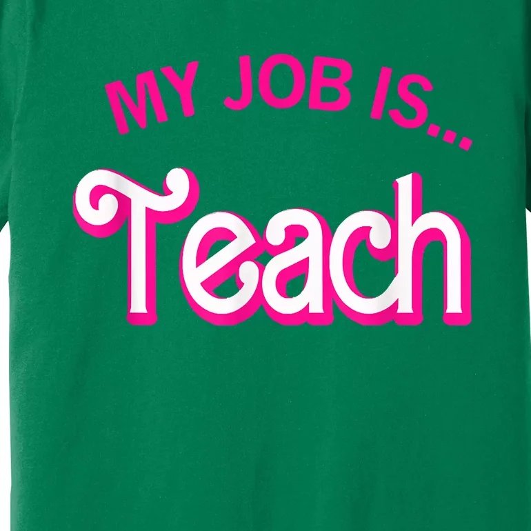 My Job Is Teach Funny Teacher Life Premium T-Shirt