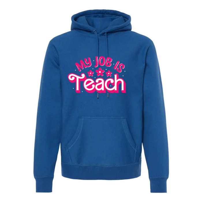 My Job Is Teach Funny Pink Retro Female Teacher Life Premium Hoodie