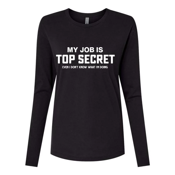 My Job Is Top Secret Even I Dont Know What Im Doing Womens Cotton Relaxed Long Sleeve T-Shirt