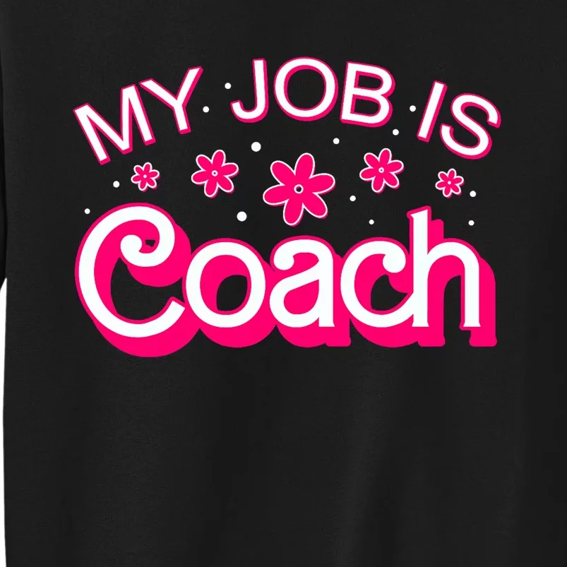 My Job Is Coach Retro Funny Coach Mom Tall Sweatshirt