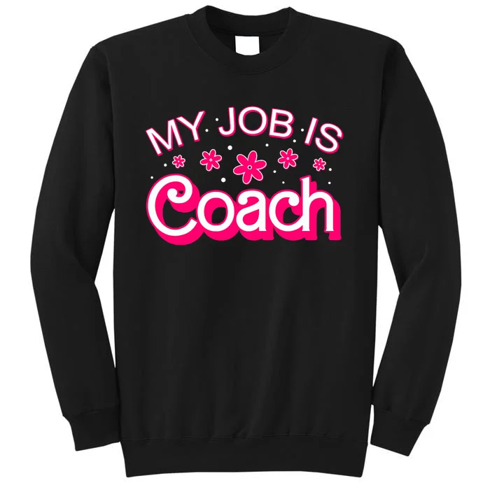 My Job Is Coach Retro Funny Coach Mom Tall Sweatshirt