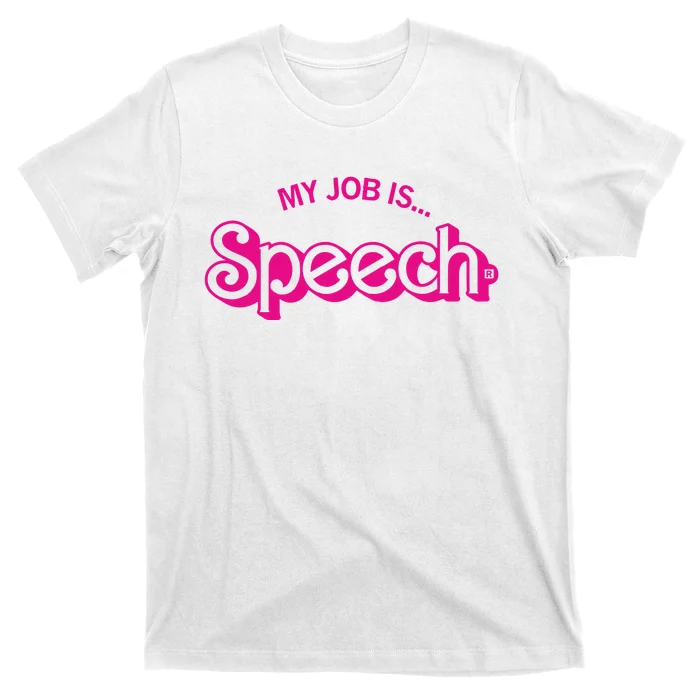 My Job Is Speech T-Shirt