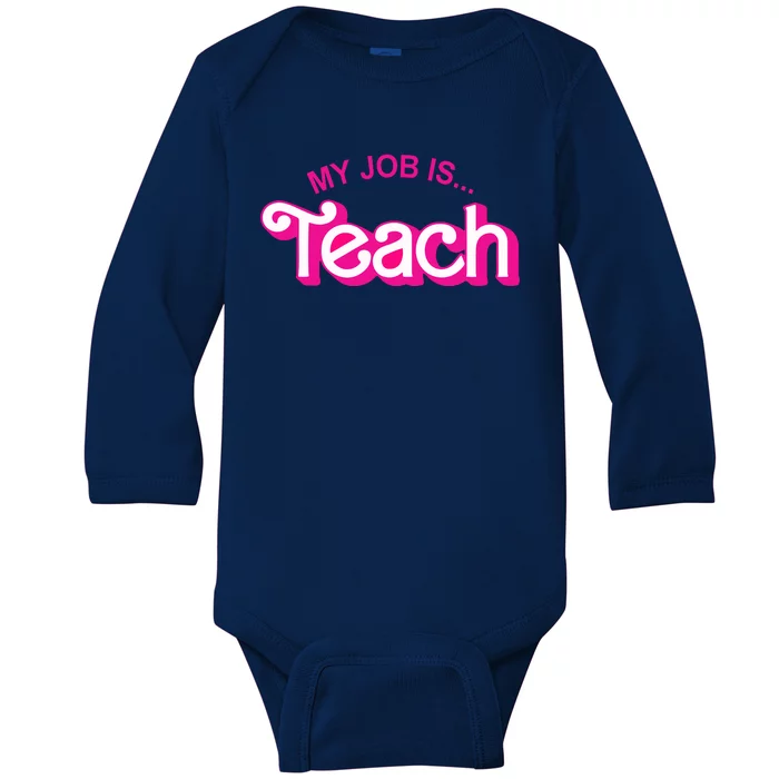 My Job Is Teach Pink Teacher Teacher Appreciation Baby Long Sleeve Bodysuit