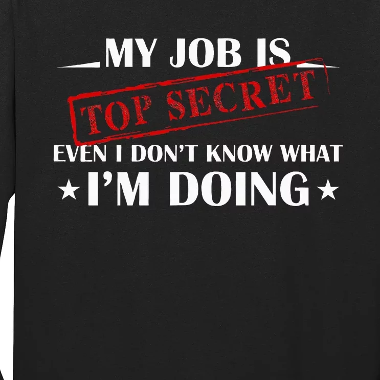 My Job Is Top Secret Funny Occupation Sarcastic Joke Humor Long Sleeve Shirt