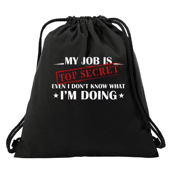 My Job Is Top Secret Funny Occupation Sarcastic Joke Humor Drawstring Bag