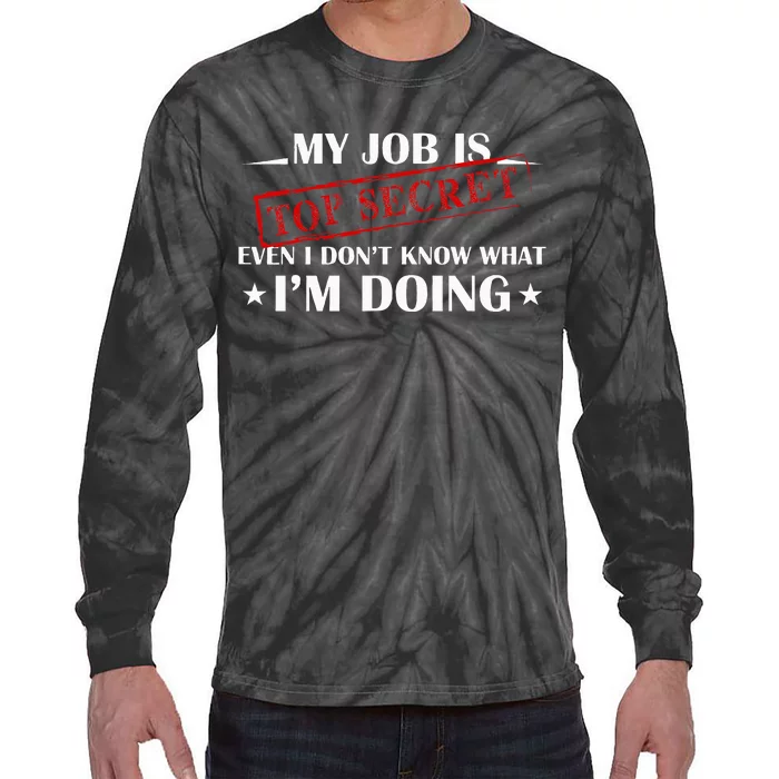 My Job Is Top Secret Funny Occupation Sarcastic Joke Humor Tie-Dye Long Sleeve Shirt