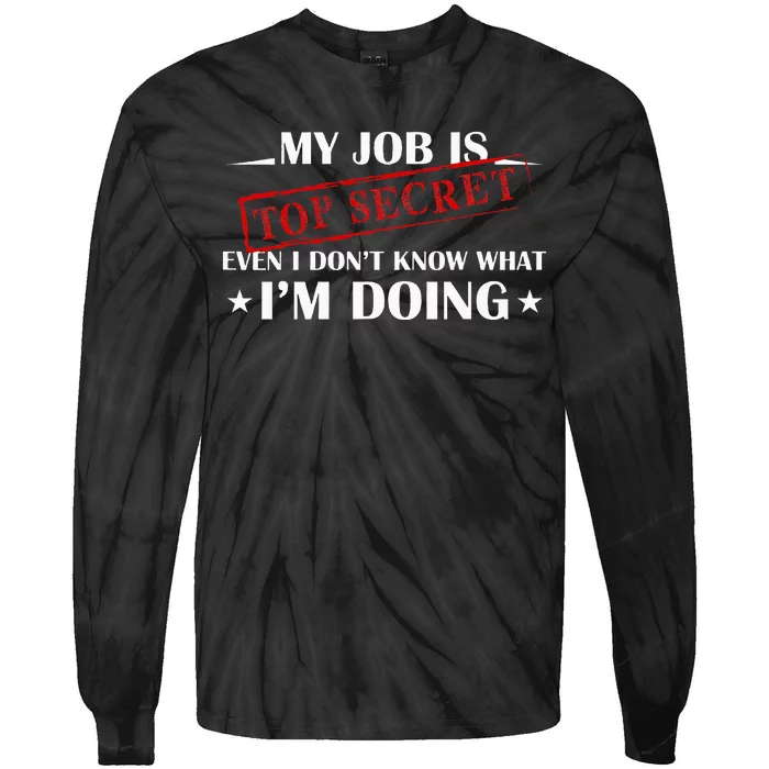 My Job Is Top Secret Funny Occupation Sarcastic Joke Humor Tie-Dye Long Sleeve Shirt