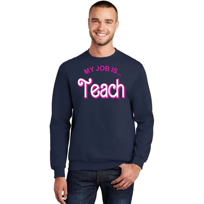 My Job Is Teach Gift For Teacher Tall Sweatshirt