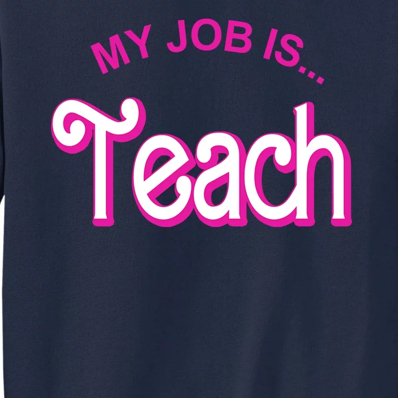 My Job Is Teach Gift For Teacher Tall Sweatshirt