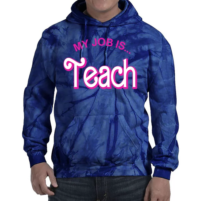 My Job Is Teach Gift For Teacher Tie Dye Hoodie