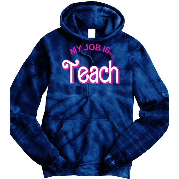 My Job Is Teach Gift For Teacher Tie Dye Hoodie