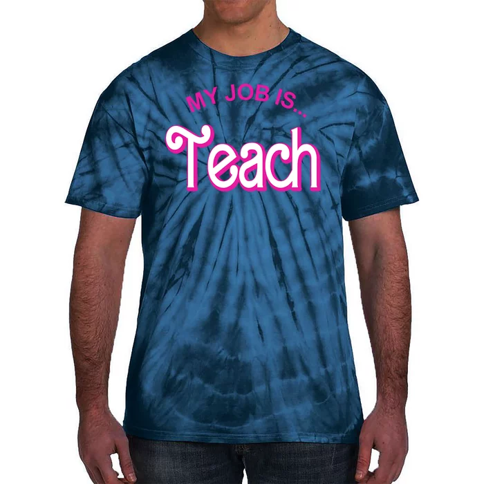 My Job Is Teach Gift For Teacher Tie-Dye T-Shirt