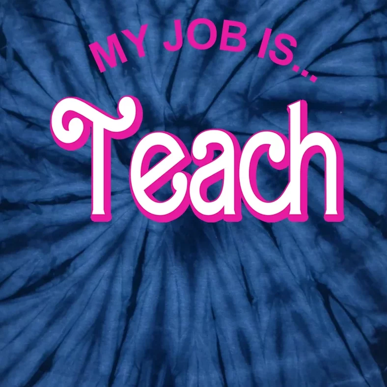 My Job Is Teach Gift For Teacher Tie-Dye T-Shirt