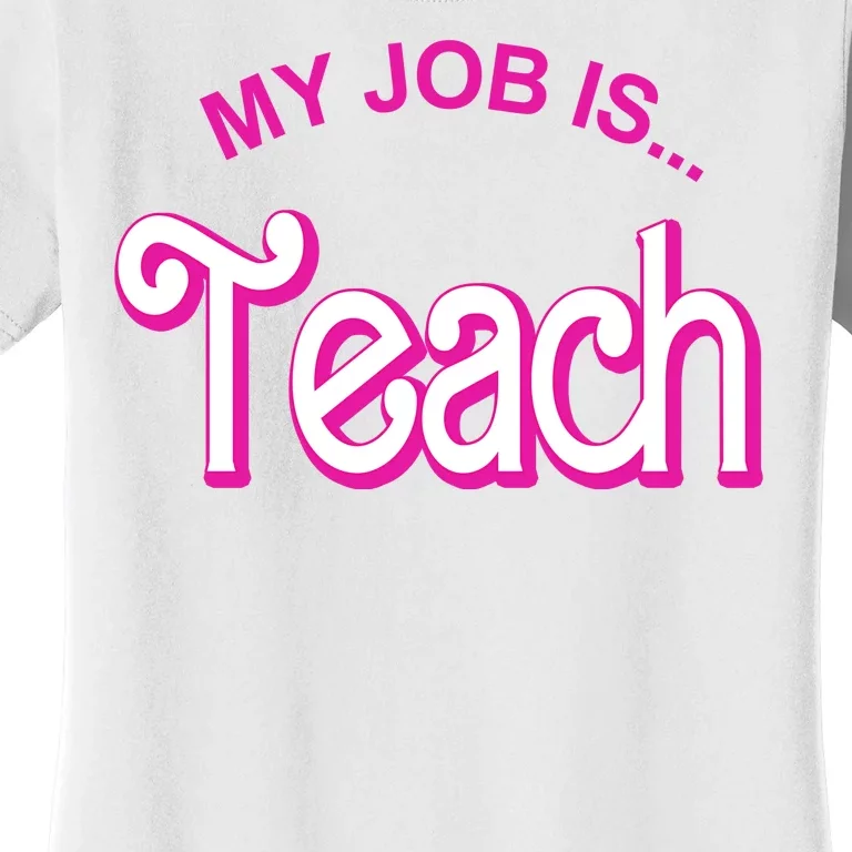 My Job Is Teach Gift For Teacher Women's T-Shirt