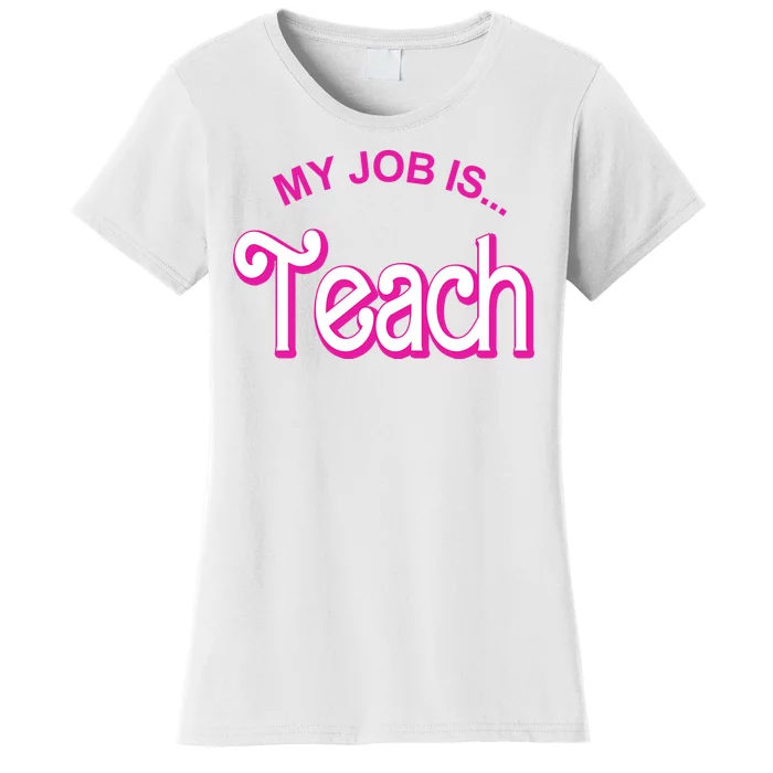 My Job Is Teach Gift For Teacher Women's T-Shirt