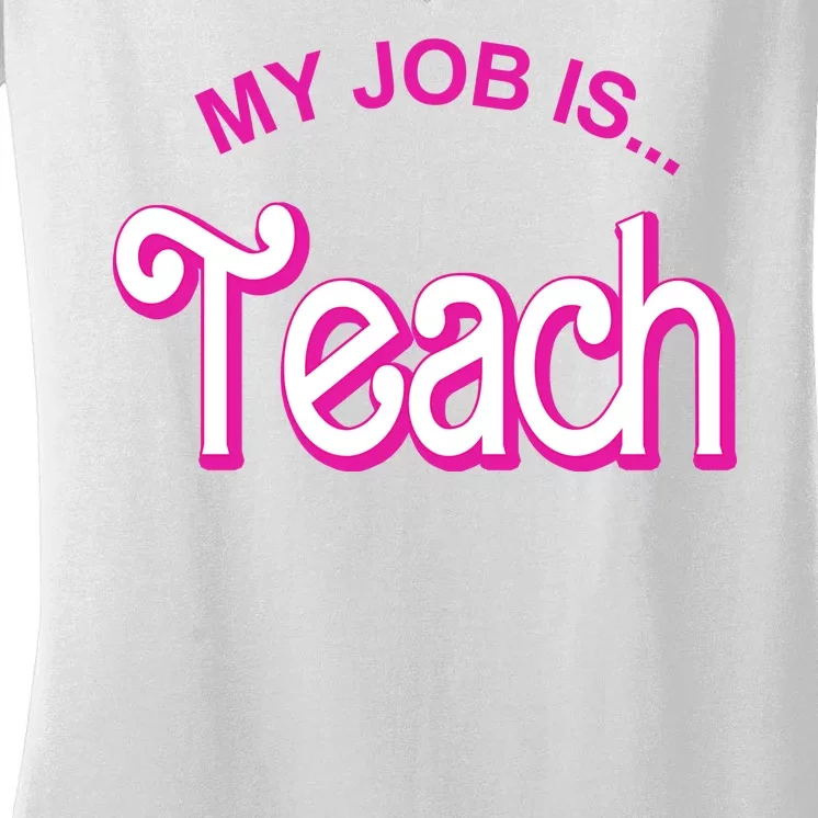 My Job Is Teach Gift For Teacher Women's V-Neck T-Shirt