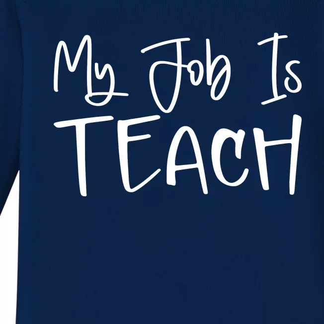 My Job Is Teach Pink Teacher Teacher Appreciation Baby Long Sleeve Bodysuit