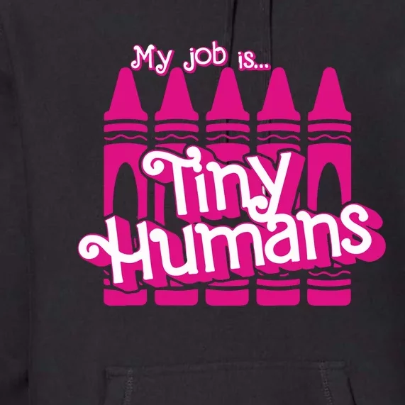 My Job Is Tiny Humans Premium Hoodie