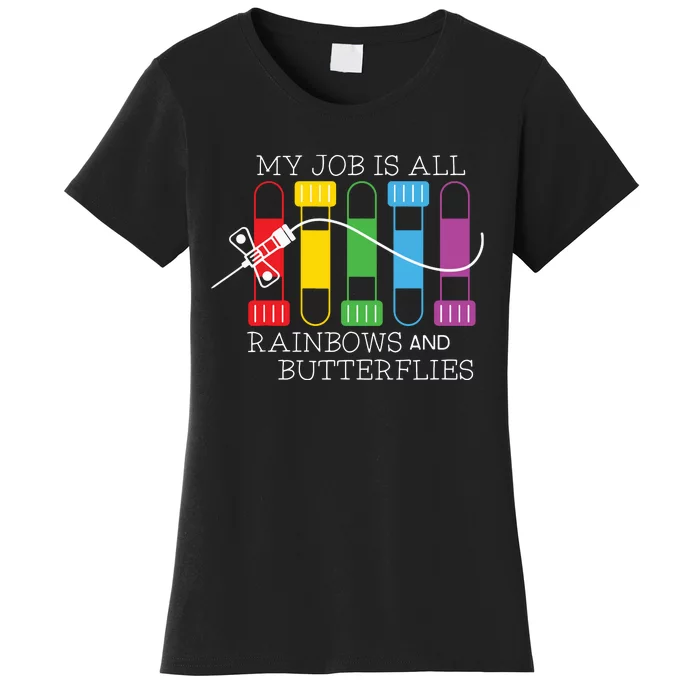 My Job Is All Rainbows Butterflies Lab Tech Phlebotomist Women's T-Shirt