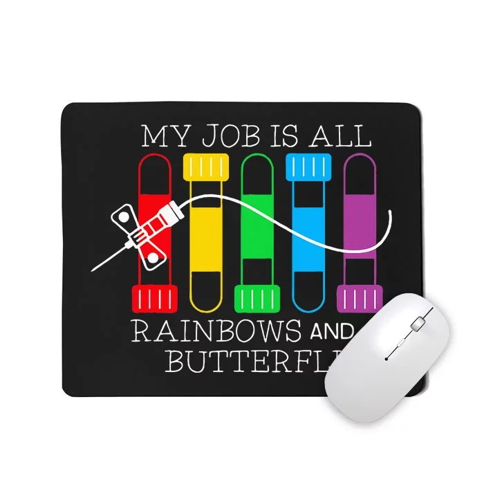 My Job Is All Rainbows & Butterflies Lab Tech Phlebotomist Mousepad