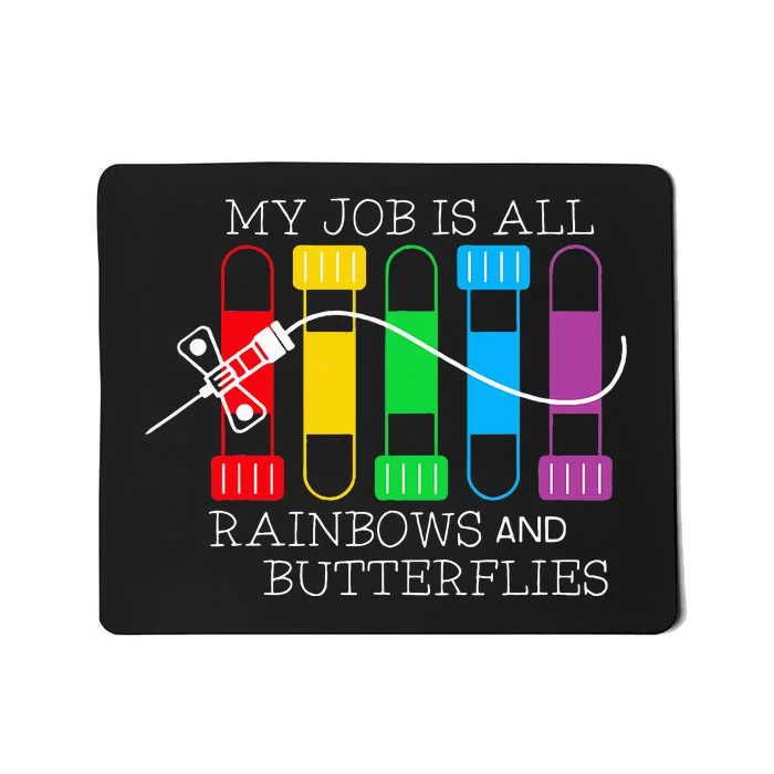 My Job Is All Rainbows & Butterflies Lab Tech Phlebotomist Mousepad