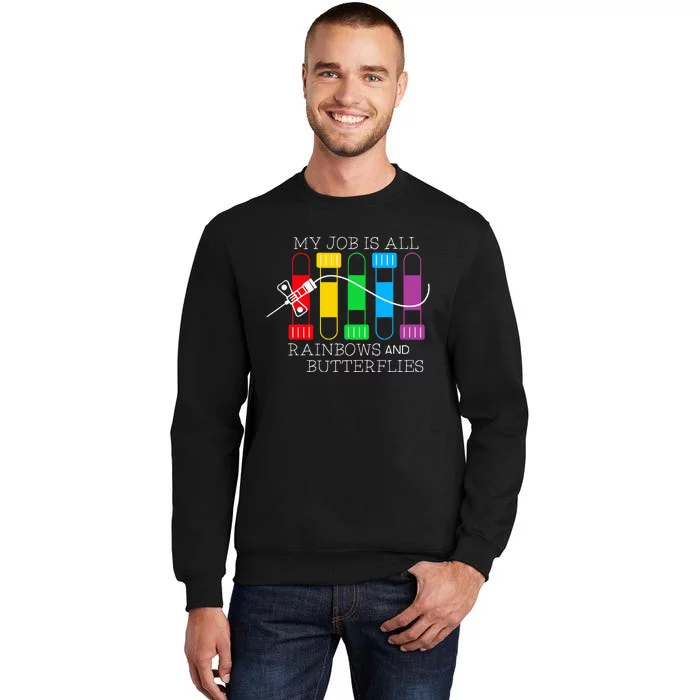 My Job Is All Rainbows & Butterflies Lab Tech Phlebotomist Tall Sweatshirt