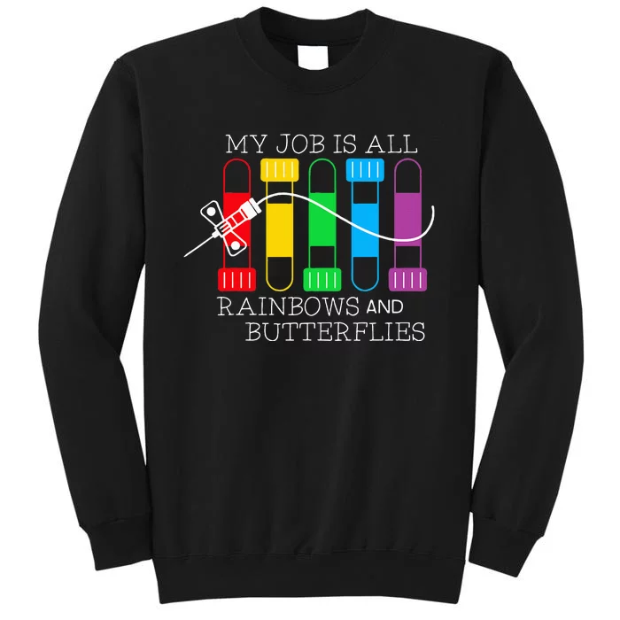 My Job Is All Rainbows & Butterflies Lab Tech Phlebotomist Tall Sweatshirt