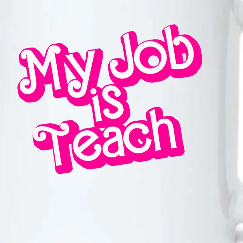 My Job Is Teach Pink Life Funny Teacher Gift Black Color Changing Mug