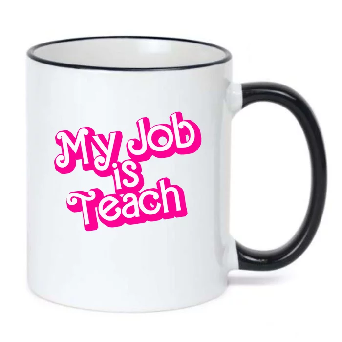 My Job Is Teach Pink Life Funny Teacher Gift Black Color Changing Mug