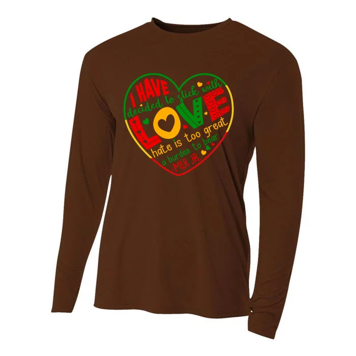 Mlk Jr I Have Decided To Stick With Love Hate Is Too Great Burden To Bear Cooling Performance Long Sleeve Crew