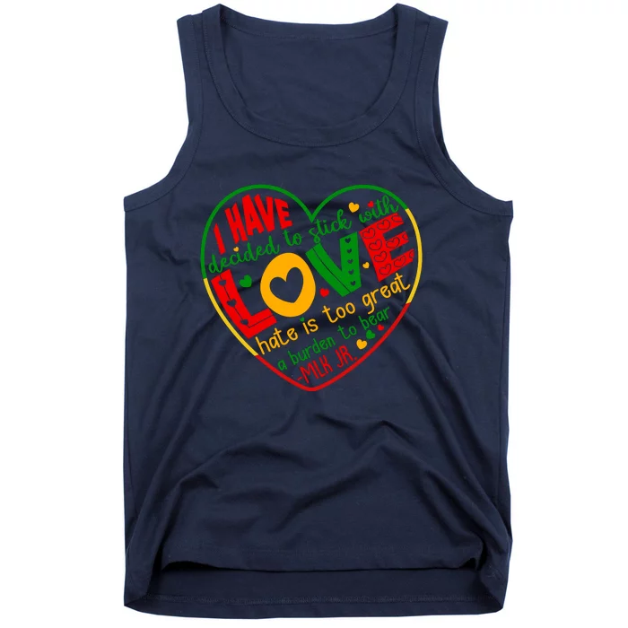 Mlk Jr I Have Decided To Stick With Love Hate Is Too Great Burden To Bear Tank Top