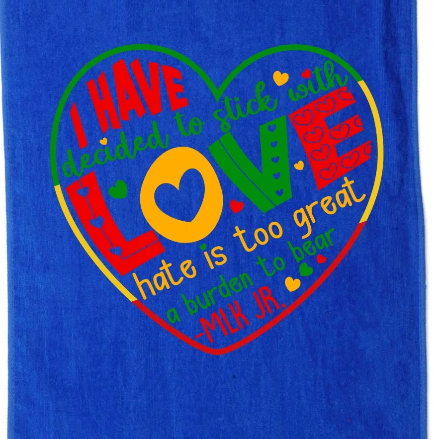 Mlk Jr I Have Decided To Stick With Love Hate Is Too Great Burden To Bear Platinum Collection Golf Towel