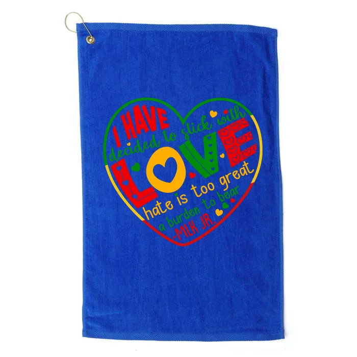 Mlk Jr I Have Decided To Stick With Love Hate Is Too Great Burden To Bear Platinum Collection Golf Towel