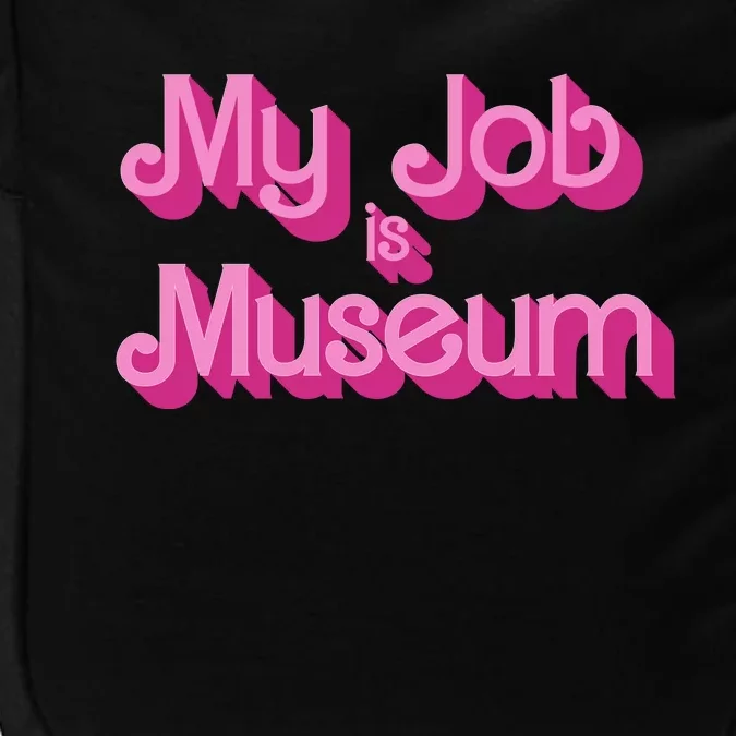 My Job Is Museum Hot Pink Guift For Caretaker Impact Tech Backpack