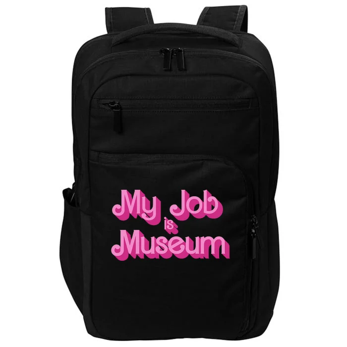 My Job Is Museum Hot Pink Guift For Caretaker Impact Tech Backpack