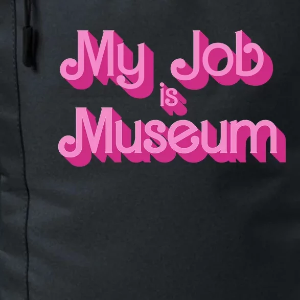 My Job Is Museum Hot Pink Guift For Caretaker Daily Commute Backpack