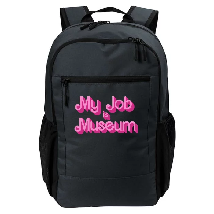 My Job Is Museum Hot Pink Guift For Caretaker Daily Commute Backpack