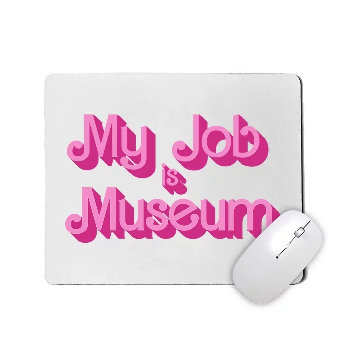 My Job Is Museum Hot Pink Guift For Caretaker Mousepad