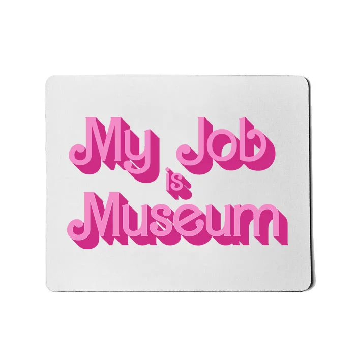 My Job Is Museum Hot Pink Guift For Caretaker Mousepad