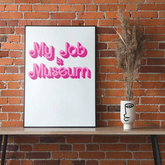 My Job Is Museum Hot Pink Guift For Caretaker Poster