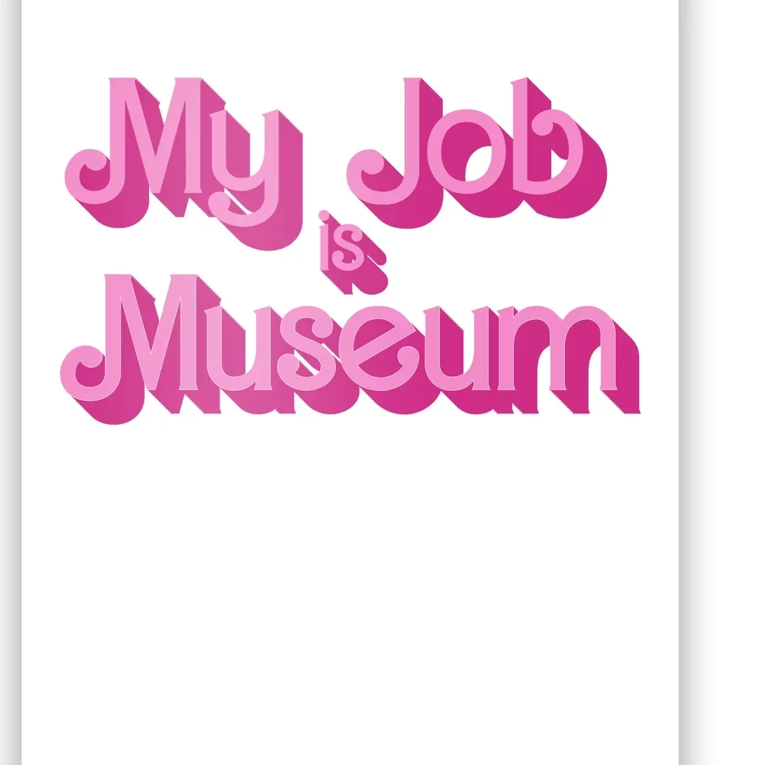 My Job Is Museum Hot Pink Guift For Caretaker Poster